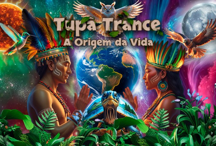 Tupã Trance – A Origem da Vida